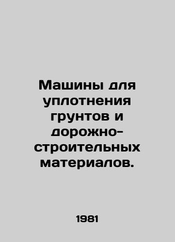 Mashiny dlya uplotneniya gruntov i dorozhno-stroitelnykh materialov./Soil compaction machines and road construction materials. In Russian - landofmagazines.com
