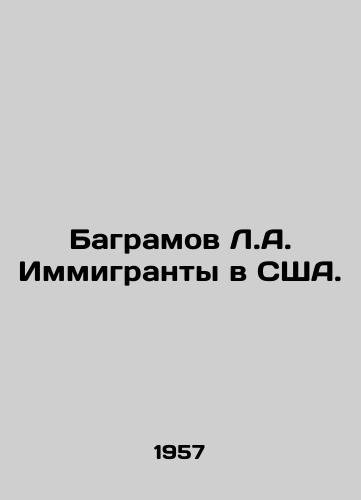 Bagramov L.A. Immigranty v SShA./Bagram L.A. Immigrants to the United States. In Russian - landofmagazines.com