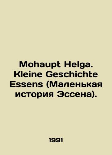 Mohaupt Helga. Kleine Geschichte Essens (Malenkaya istoriya Essena)./Mohaupt Helga. Kleine Geschichte Essens (A Little History of Essen). In German - landofmagazines.com