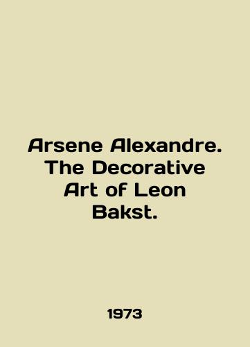 Arsene Alexandre. The Decorative Art of Leon Bakst./Arsene Alexandre. The Decorative Art of Leon Bakst. In English - landofmagazines.com