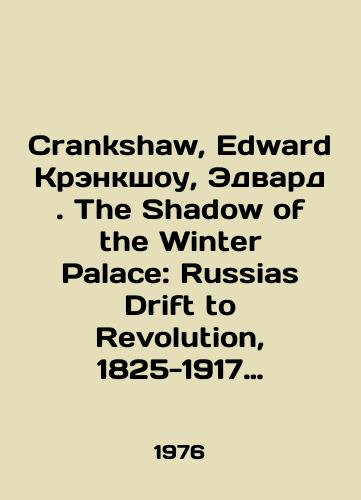 Crankshaw, Edward Krenkshou, Edvard. The Shadow of the Winter Palace: Russias Drift to Revolution, 1825-1917 Ten Zimnego dvortsa: dreyf Rossii k revolyutsii, 1825-1917./Crankshaw, Edward Crankshaw, Edward. The Shadow of the Winter Palace: Russians Drift to Revolution, 1825-1917 The Shadow of the Winter Palace: Russias Drift to Revolution, 1825-1917. In Russian - landofmagazines.com