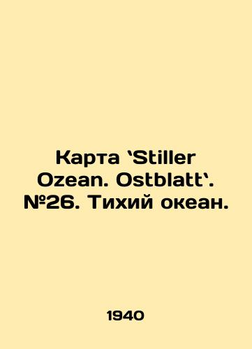 Karta Stiller Ozean. Ostblatt. #26. Tikhiy okean./Stiller Ozean Map. Ostblatte. # 26. Pacific. In Russian - landofmagazines.com