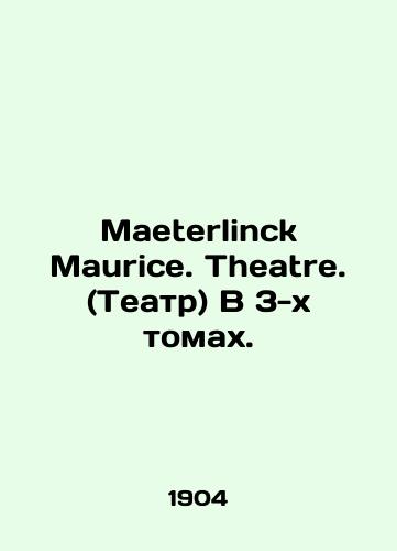 Maeterlinck Maurice. Theatre. (Teatr) V 3-kh tomakh./Maeterlinck Maurice. Theatre. In 3 volumes. In French - landofmagazines.com