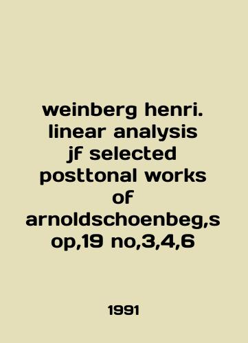 Weinberg henri. linear analysis jf selected posttonal works of arnoldschoenbeg,s op,19 no,3,4,6/weinberg henri. linear analysis jf selected posttonal works of arnoldschoolbeg, s op, 19 no, 3,4,6 In English - landofmagazines.com