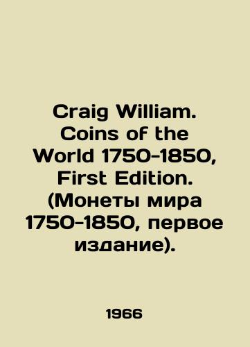 Craig William. Coins of the World 1750-1850, First Edition. (Monety mira 1750-1850, pervoe izdanie)./Craig William. Coins of the World 1750-1850, First Edition. (Coins of the World 1750-1850, first edition). In Russian - landofmagazines.com