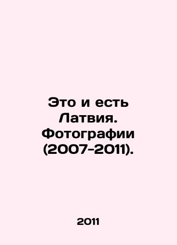 Eto i est Latviya. Fotografii (2007-2011)./This is Latvia. Photos (2007-2011). In Russian - landofmagazines.com