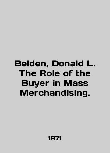 Belden, Donald L. The Role of the Buyer in Mass Merchandising./Belden, Donald L. The Role of the Buyer in Mass Merchant. In English - landofmagazines.com