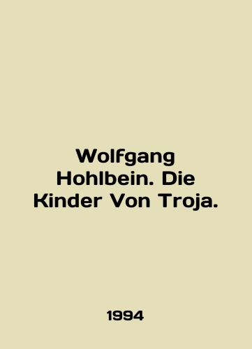 Wolfgang Hohlbein. Die Kinder Von Troja./Wolfgang Hohlbein. Die Kinder Von Troja. In English - landofmagazines.com