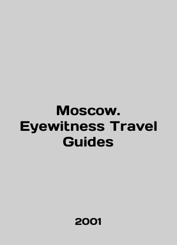Moscow. Eyewitness Travel Guides/Moscow. Eyewitness Travel Guides In English - landofmagazines.com