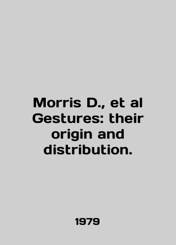 Morris D.,  et al Gestures: their origin and distribution./Morris D.,  et al Gestures: their origin and distribution. In English - landofmagazines.com