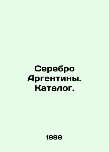 Serebro Argentiny. Katalog./Silver Argentina. Catalogue. In Russian - landofmagazines.com