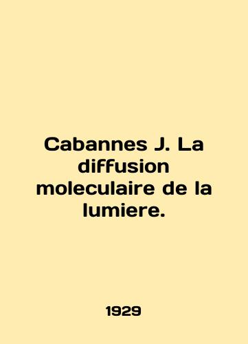 Cabannes J. La diffusion moleculaire de la lumiere./Cabannes J. La diffusion moleculaire de la lumiere. In English - landofmagazines.com