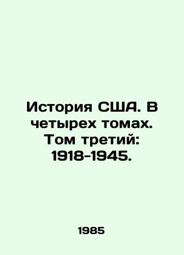 Istoriya SShA. V chetyrekh tomakh. Tom tretiy: 1918-1945./History of the United States. In four volumes. Volume Three: 1918-1945. In Russian - landofmagazines.com