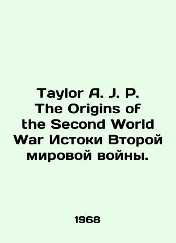Taylor A. J. P. The Origins of the Second World War Istoki Vtoroy mirovoy voyny./Taylor A. J. P. The Origins of the Second World War The origins of World War II. In English - landofmagazines.com