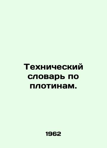 Tekhnicheskiy slovar po plotinam./Dam Technical Dictionary. In Russian - landofmagazines.com