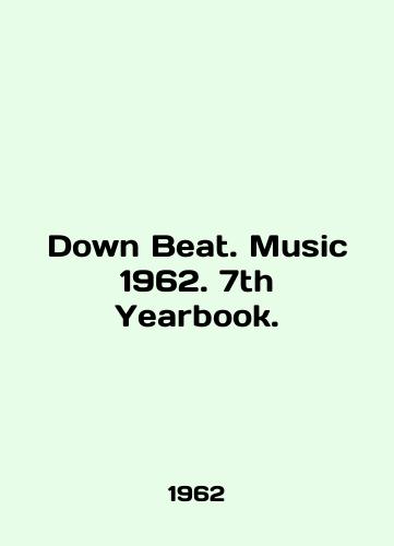 Down Beat. Music 1962. 7th Yearbook./Down Beat. Music 1962. 7th Yearbook. In English - landofmagazines.com