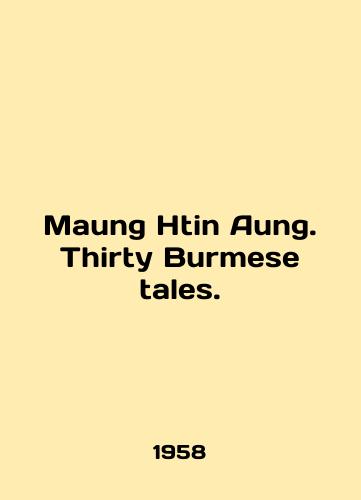 Maung Htin Aung. Thirty Burmese tales./Maung Htin Aung. Thirty Burmese tales. In English - landofmagazines.com