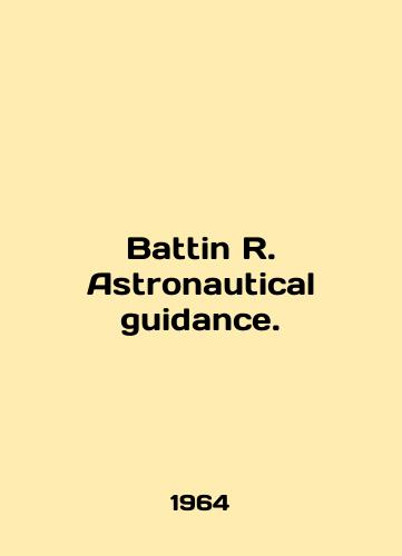 Battin R. Astronautical guidance./Battin R. Astronautical Guidance. In English - landofmagazines.com