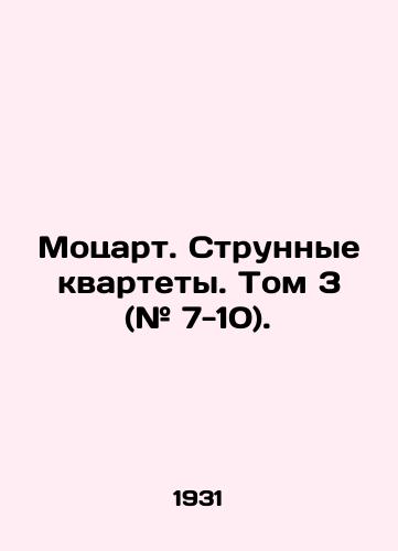 Motsart. Strunnye kvartety. Tom 3 (# 7-10)./Mozart. String Quartets. Volume 3 (# 7-10). In Russian - landofmagazines.com