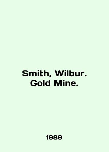 Smith, Wilbur. Gold Mine./Smith, Wilbur. Gold Mine. In English - landofmagazines.com