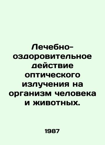 Lechebno-ozdorovitelnoe deystvie opticheskogo izlucheniya na organizm cheloveka i zhivotnykh./Therapeutic effects of optical radiation on human and animal bodies. In Russian - landofmagazines.com
