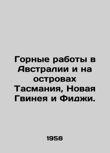 Gornye raboty v Avstralii i na ostrovakh Tasmaniya, Novaya Gvineya i Fidzhi./Mining in Australia and the islands of Tasmania, New Guinea and Fiji. In Russian - landofmagazines.com