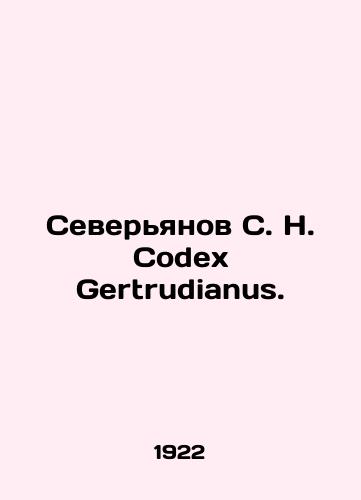 Severyanov S. N. Codex Gertrudianus./Severyanov S. N. Codex Gertrudianus. In Russian - landofmagazines.com
