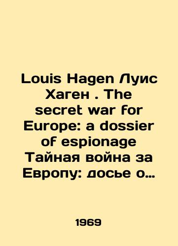 Louis Hagen Luis Khagen. The secret war for Europe: a dossier of espionage Taynaya voyna za Evropu: dose o shpionazhe./Louis Hagen Louis Hagen. The secret war for Europe: a dossier of espionage The secret war for Europe: a dossier on espionage. In Russian - landofmagazines.com
