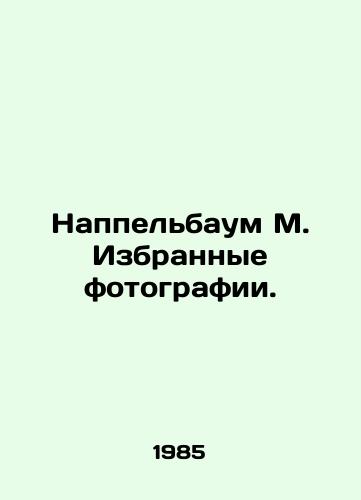 Nappelbaum M. Izbrannye fotografii./Nappelbaum M. Selected photos. In Russian - landofmagazines.com