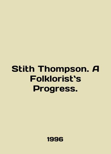 Stith Thompson. A Folklorists Progress./Stith Thompson: A Folklorists Progress. In English - landofmagazines.com
