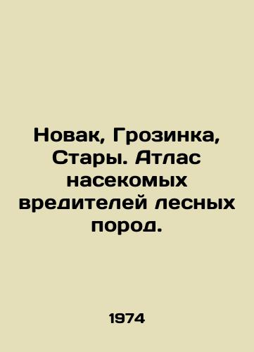 Novak, Grozinka, Stary. Atlas nasekomykh vrediteley lesnykh porod./Nowak, Grozinka, Stary. Atlas of forest pests. In Russian - landofmagazines.com