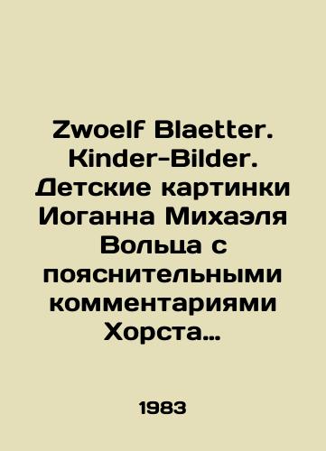 Zwoelf Blaetter. Kinder-Bilder. Detskie kartinki Ioganna Mikhaelya Voltsa s poyasnitelnymi kommentariyami Khorsta Kuntsa/Zwoelf Blaetter. Kinder-Bilder. Childrens pictures by Johann Michael Volz with explanatory comments by Horst Kunz In Russian - landofmagazines.com