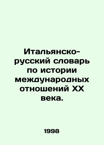 Italyansko-russkiy slovar po istorii mezhdunarodnykh otnosheniy XX veka./Italian-Russian Dictionary of the History of International Relations of the 20th Century. In Russian - landofmagazines.com