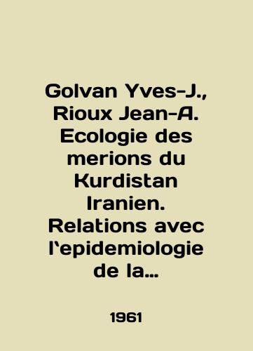 Golvan Yves-J., Rioux Jean-A. Ecologie des merions du Kurdistan Iranien. Relations avec lepidemiologie de la Peste rurale. Ekologiya peschanok Iranskogo Kurdistana. Otnosheniya k epidemiologii selskoy chumy./Golvan Yves-J., Rioux Jean-A. Ecologie des merions du Kurdistan Iranien. Relations with lepidemiologie de la Peste rurale. Ecology of Iranian Kurdistan sand grains. Relationships to the epidemiology of rural plague. In French - landofmagazines.com