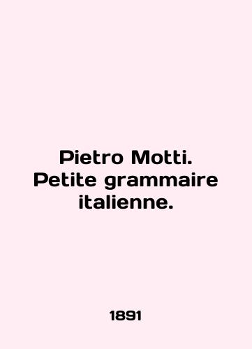 Pietro Motti. Petite grammaire italienne./Pietro Motti. Petite grammaire italienne. In English - landofmagazines.com