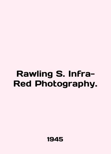 Rawling S. Infra-Red Photography./Rawling S. Infra-Red Photography. In English - landofmagazines.com