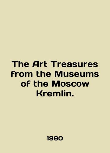 The Art Treasures from the Museums of the Moscow Kremlin./The Art Treasures from the Museums of the Moscow Kremlin. In English - landofmagazines.com