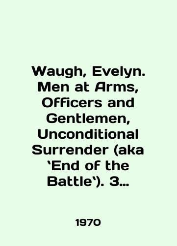 Waugh, Evelyn. Men at Arms, Officers and Gentlemen, Unconditional Surrender (aka End of the Battle). 3 books./Waugh, Evelyn. Men at Arms, Officers and Gentlemen, Unconditional Surrender (aka the End of the Battle). 3 books. In English - landofmagazines.com