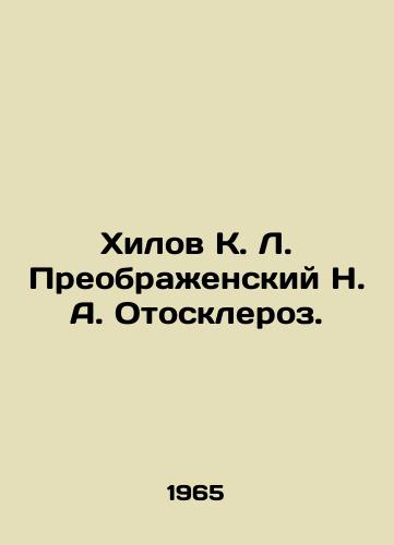 Khilov K. L. Preobrazhenskiy N. A. Otoskleroz./hilov K. L. Preobrazhensky N. A. Otosclerosis In Russian - landofmagazines.com