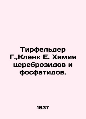 Tirfelder G., Klenk E. Khimiya tserebrozidov i fosfatidov./Tierfelder G.,  Klenk E. Chemistry of cerebrosides and phosphatides. In Russian - landofmagazines.com