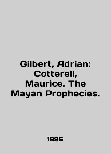 Gilbert, Adrian: Cotterell, Maurice. The Mayan Prophecies./Gilbert, Adrian: Cotterell, Maurice. The Mayan Prophecies. In English - landofmagazines.com