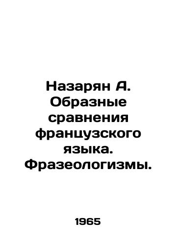 Nazaryan A. Obraznye sravneniya frantsuzskogo yazyka. Frazeologizmy./Nazarian A. Objective Comparisons of the French Language. Phraseology. In Russian - landofmagazines.com