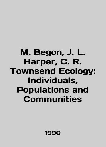 M. Begon, J. L. Harper, C. R. Townsend Ecology: Individuals, Populations and Communities/M. Begon, J. L. Harper, C. R. Townsend Ecology: Individuals, Populations and Communities In English - landofmagazines.com