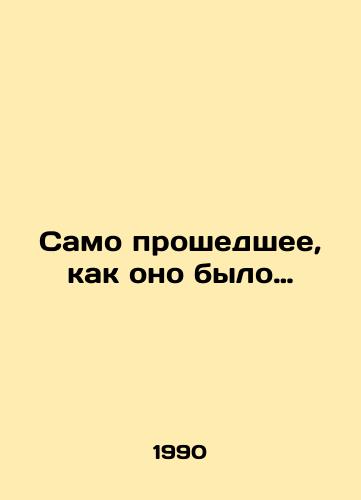 Samo proshedshee, kak ono bylo…/ The past itself, as it was. In Russian - landofmagazines.com