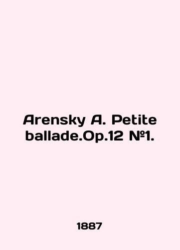 Arensky A. Petite ballade.Op.12 #1./Arensky A. Petite ballade.Op.12 # 1. In English - landofmagazines.com