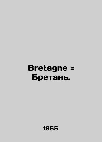 Bretagne Bretan./Bretagne Brittany. In French - landofmagazines.com