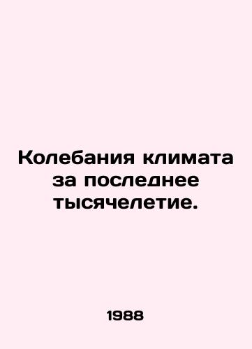 Kolebaniya klimata za poslednee tysyacheletie./Climate fluctuations over the last millennium. In Russian - landofmagazines.com