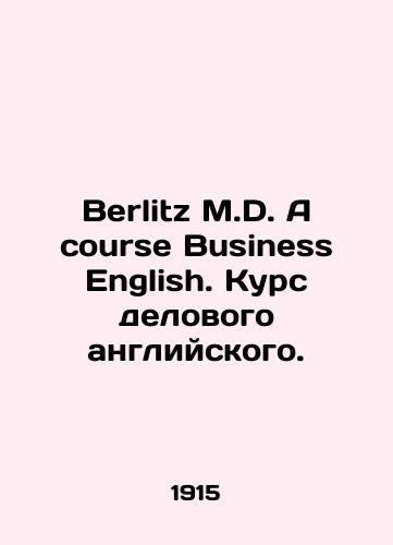 Berlitz M.D. A course Business English. Kurs delovogo angliyskogo./Berlitz M.D. A course Business English. Business English Course. In Russian - landofmagazines.com
