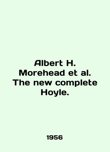 Albert H. Morehead et al. The new complete Hoyle./Albert H. Morehead et al. The new complete Hoyle. In English - landofmagazines.com