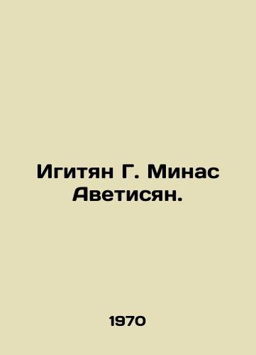 Igityan G. Minas Avetisyan./Igityan G. Minas Avetisyan. In Russian - landofmagazines.com